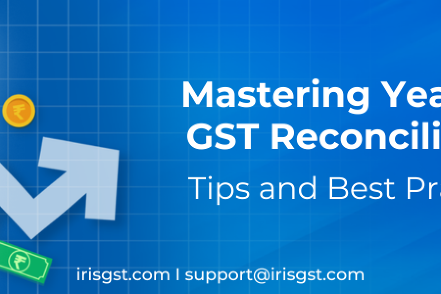 Mastering Year-End GST Reconciliation: Tips and Best Practices