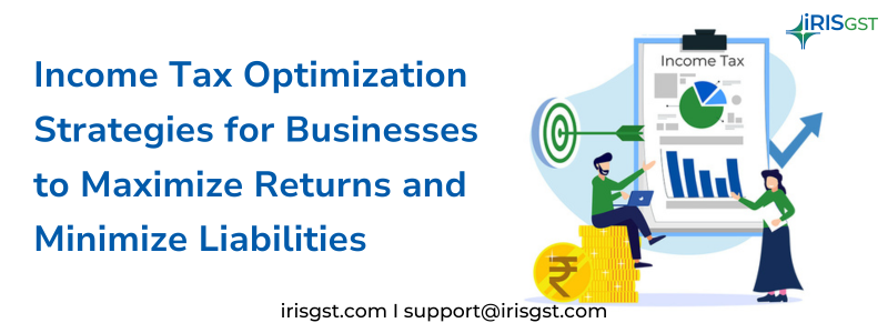 Income Tax Optimization: Strategies for Businesses to Maximize Returns and Minimize Liabilities
