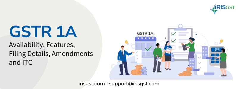 gstr-1a-availability-features-filing-details-amendments-and-itc