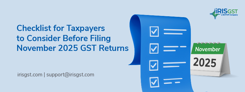 Checklist for Taxpayers to Consider Before Filing Their GST Returns in November 2025