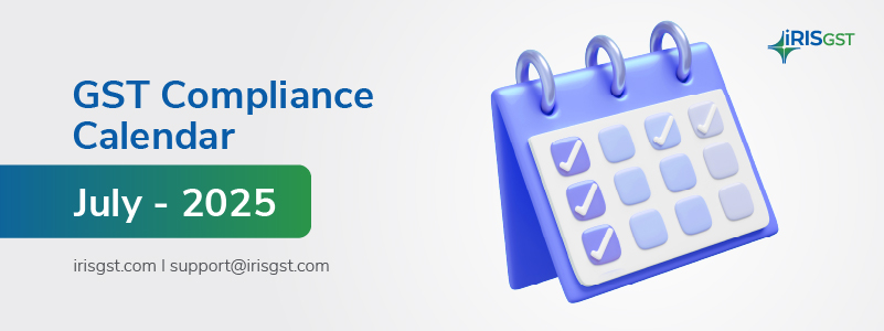 GST Compliance Calendar – July 2025