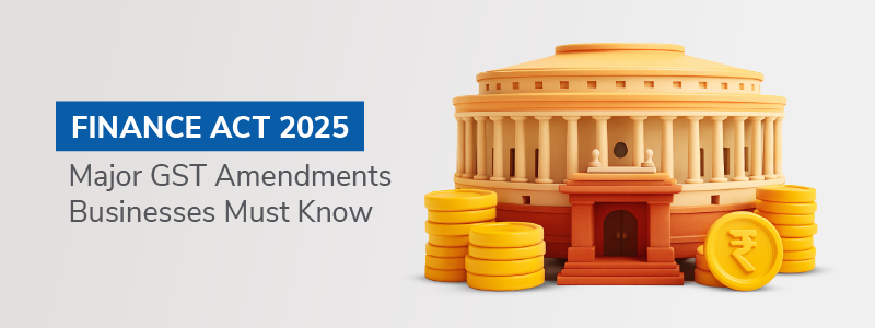 Finance Act 2025: GST Changes Businesses Must Know