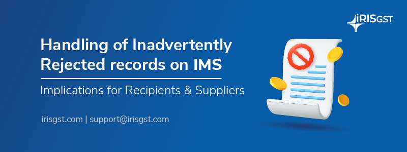 Handling of Inadvertently Rejected Invoices on IMS | Implications for Recipients & Suppliers