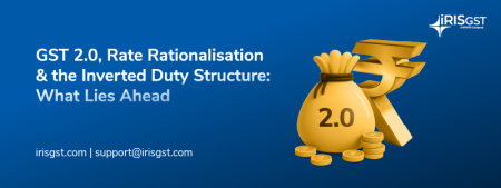 GST 2.0, Rate Rationalization & Inverted Duty Structure: What Lies Ahead