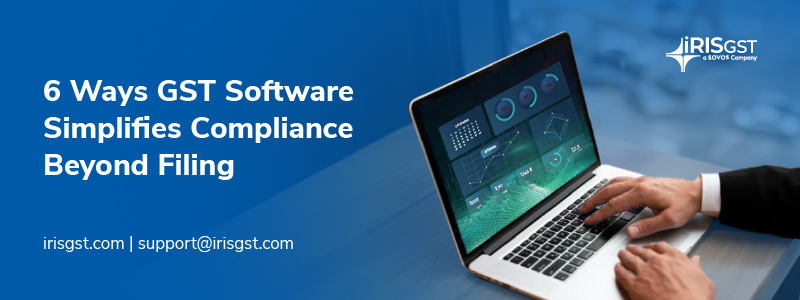 6 Tasks a GST Software can do to Simplify your Compliance beyond just Return Filing