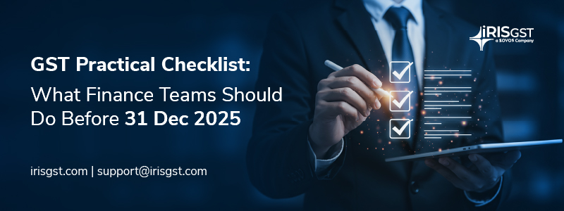 GST Year-End Complaince: What Finance Teams Should Do Before 31 Dec 2025