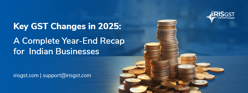 Key GST Changes in 2025: A Complete Year-End Recap for Indian Businesses