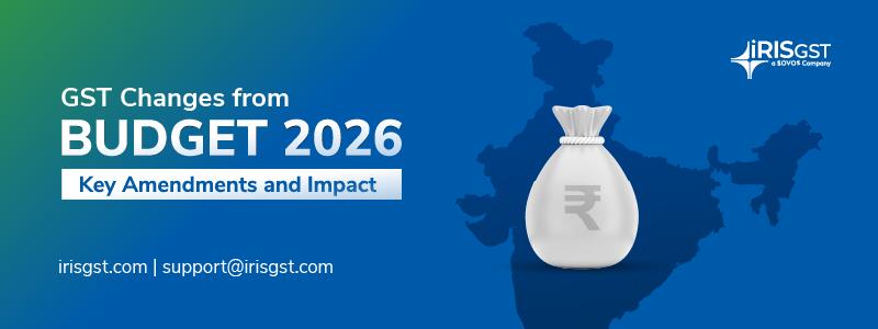 GST Changes from Budget 2026: Key Amendments and Impact