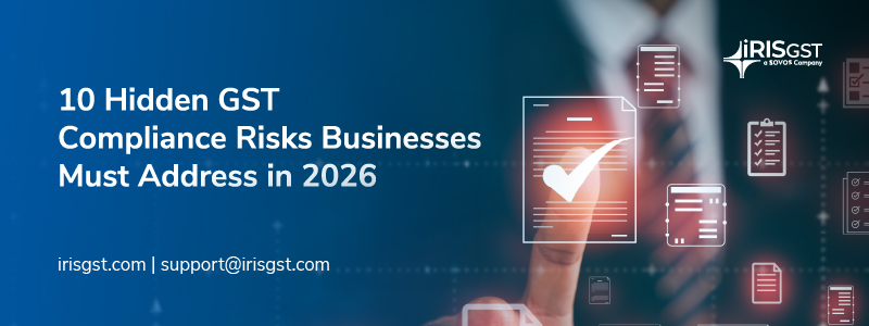 10 Hidden GST Compliance Risks Businesses Must Address in 2026